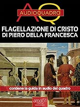 Flagellazione di Cristo di Piero Della Francesca Audioquadro
