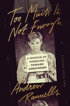 Too Much Is Not Enough A Memoir of Fumbling Toward Adulthood