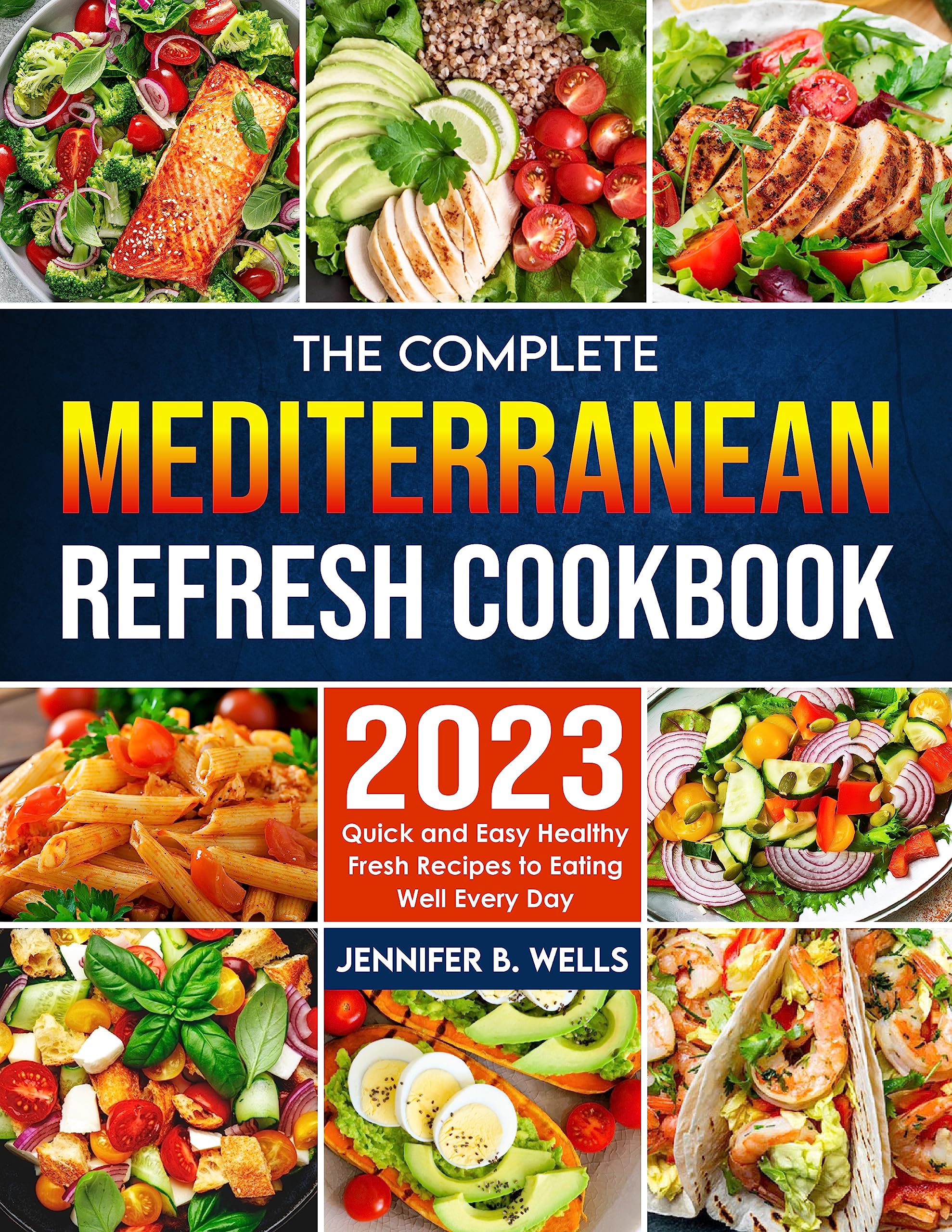 Mediterranean Refresh Cookbook 2023: Quick and Easy Healthy Fresh Recipes to Eating Well Every Day