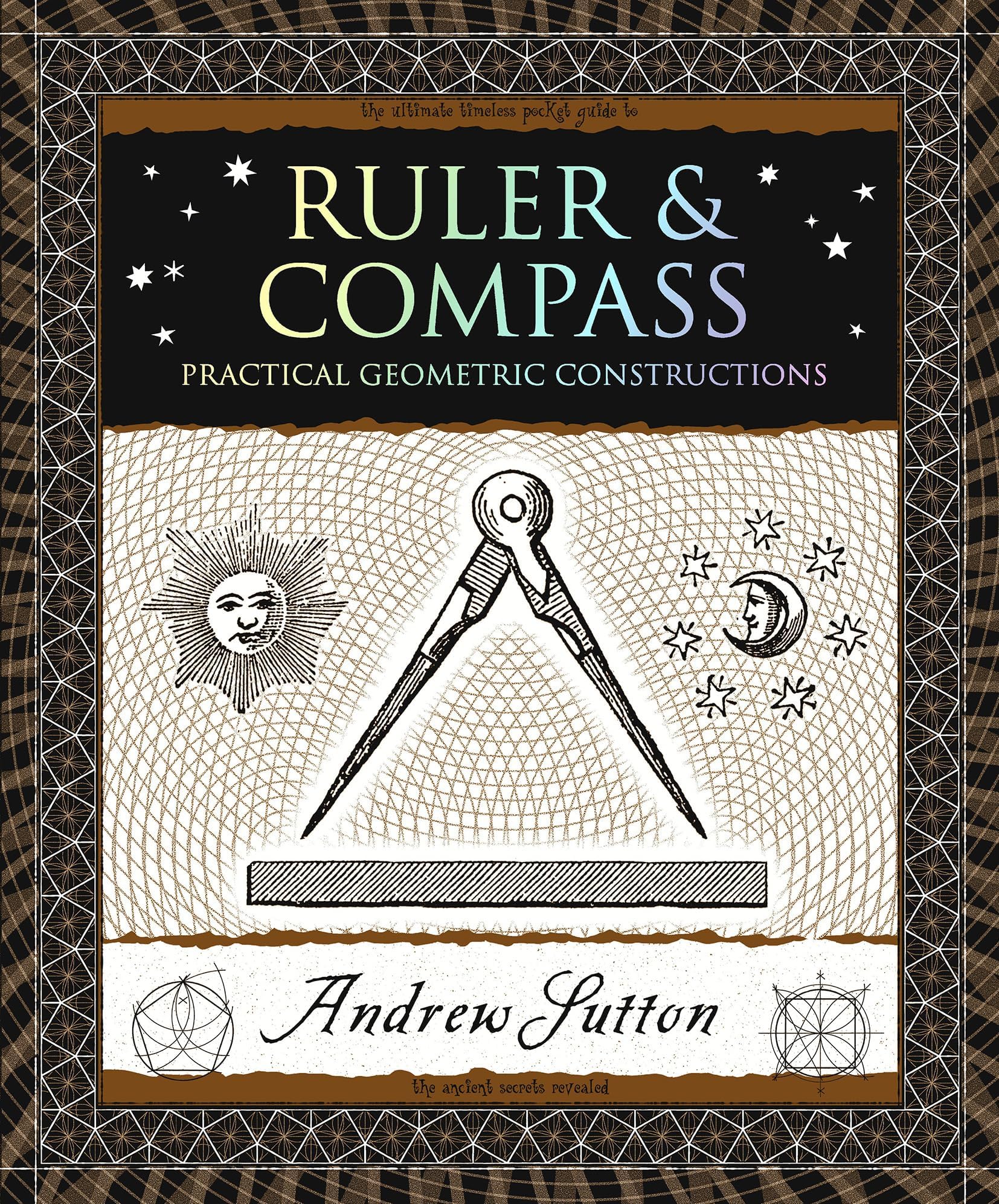 Ruler & Compass: Practical Geometric Constructions (Wooden Books North America Editions)