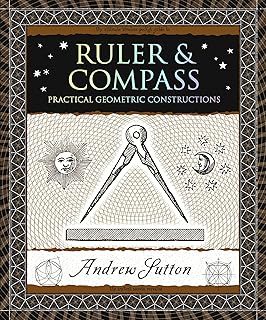 Ruler & Compass: Practical Geometric Constructions (Wooden Books North America Editions)
