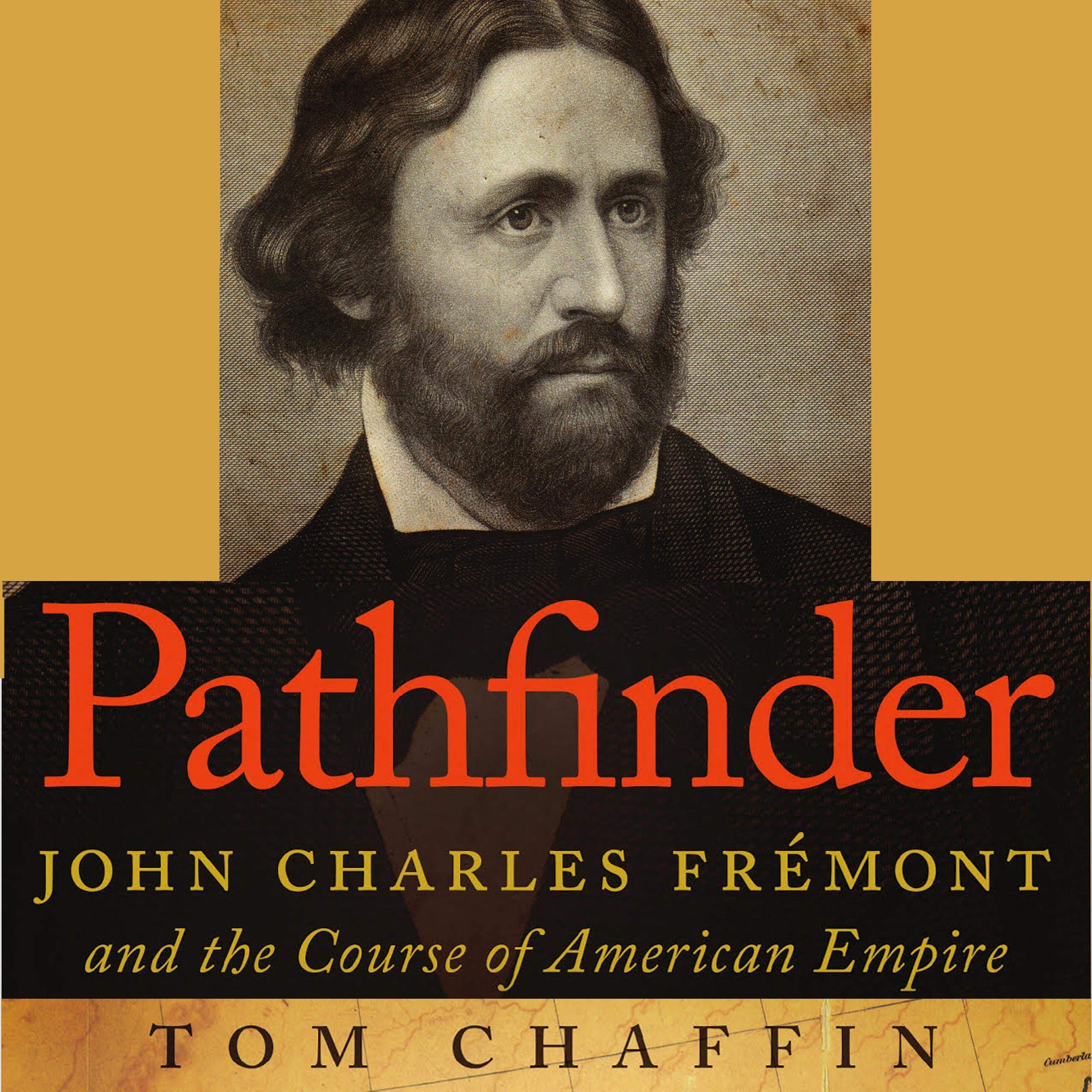 Pathfinder: John Charles Fremont and the Course of American Empire