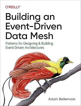 Building an Event-Driven Data Mesh Patterns for Designing & Building Event-Driven Architectures