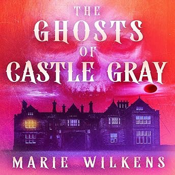 The Ghosts of Castle Gray Audiobook by Marie Wilkens episode artwork