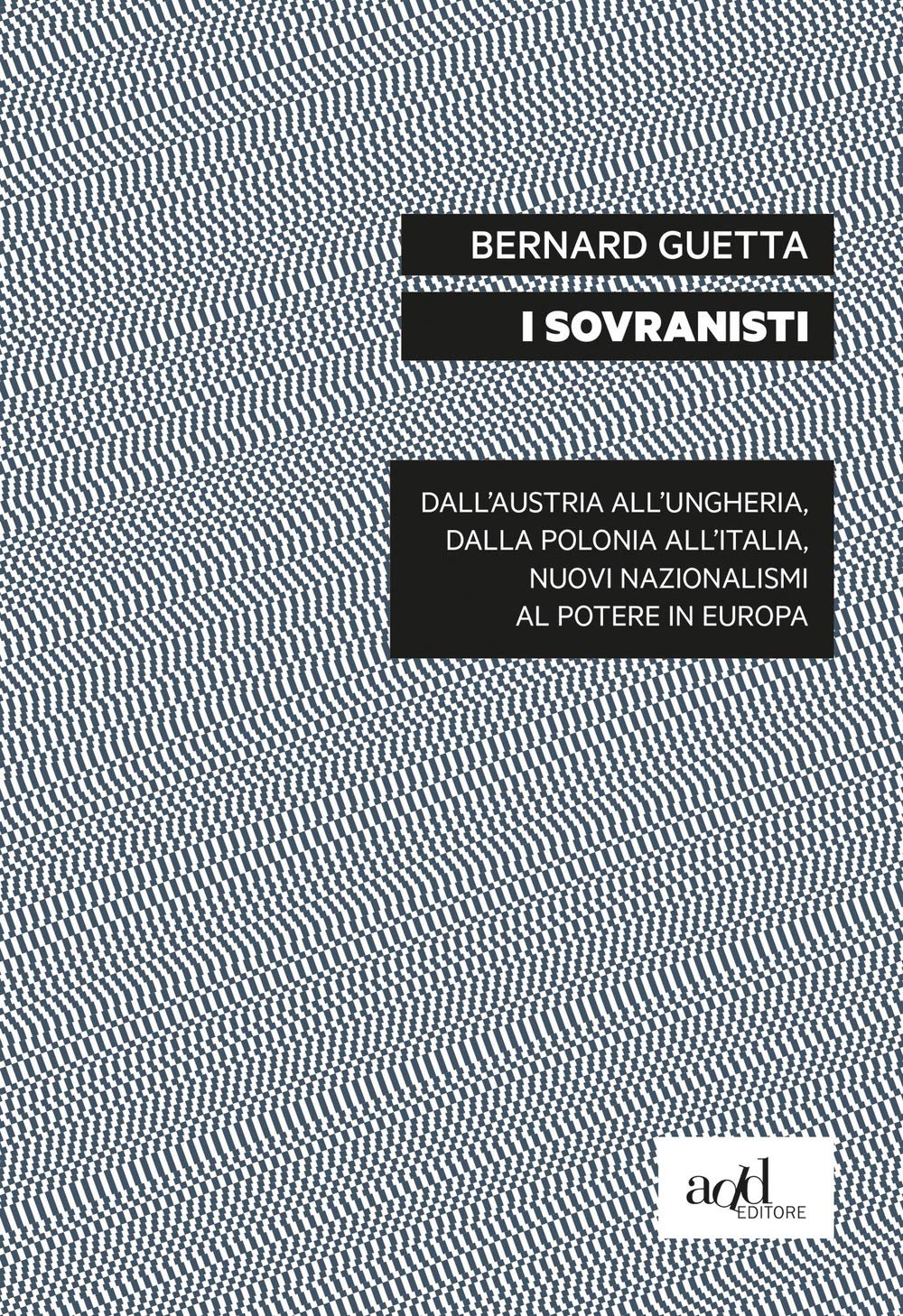 I Sovranisti. Dall'austria All'ungheria, Dalla Polonia All'italia, Nuovi Nazionalismi Al Potere In Europa - 4