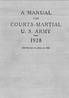 Manual for Courts-Martial U.S. Army 1928: (CORRECTED TO APRIL 20, 1943)