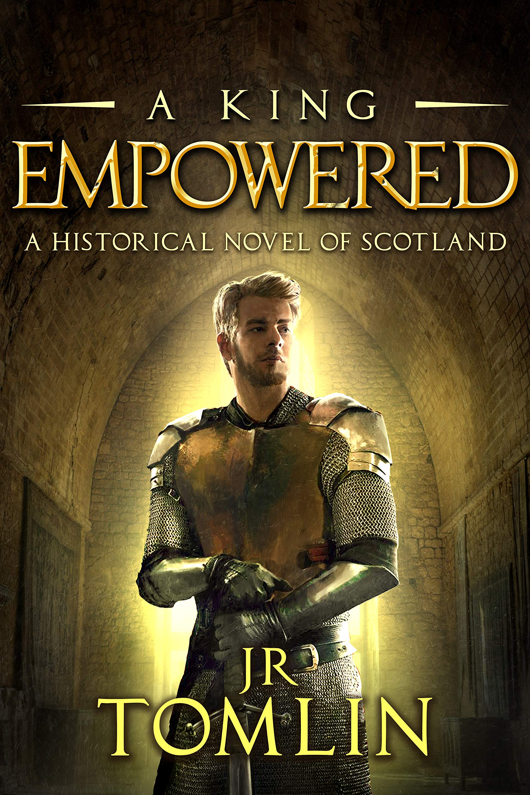 A King Empowered: A Historical Novel of Scotland (The Stewart Chronicle Book 4)