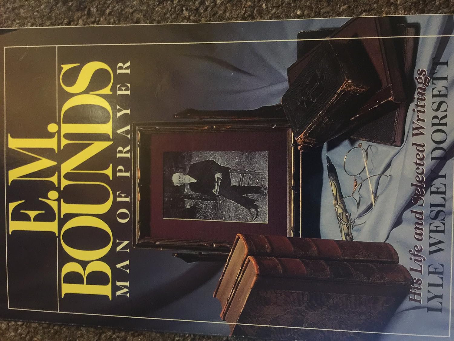 E. M. Bounds: Man of Prayer: Dorsett, Lyle W.: 9780310539315: Amazon