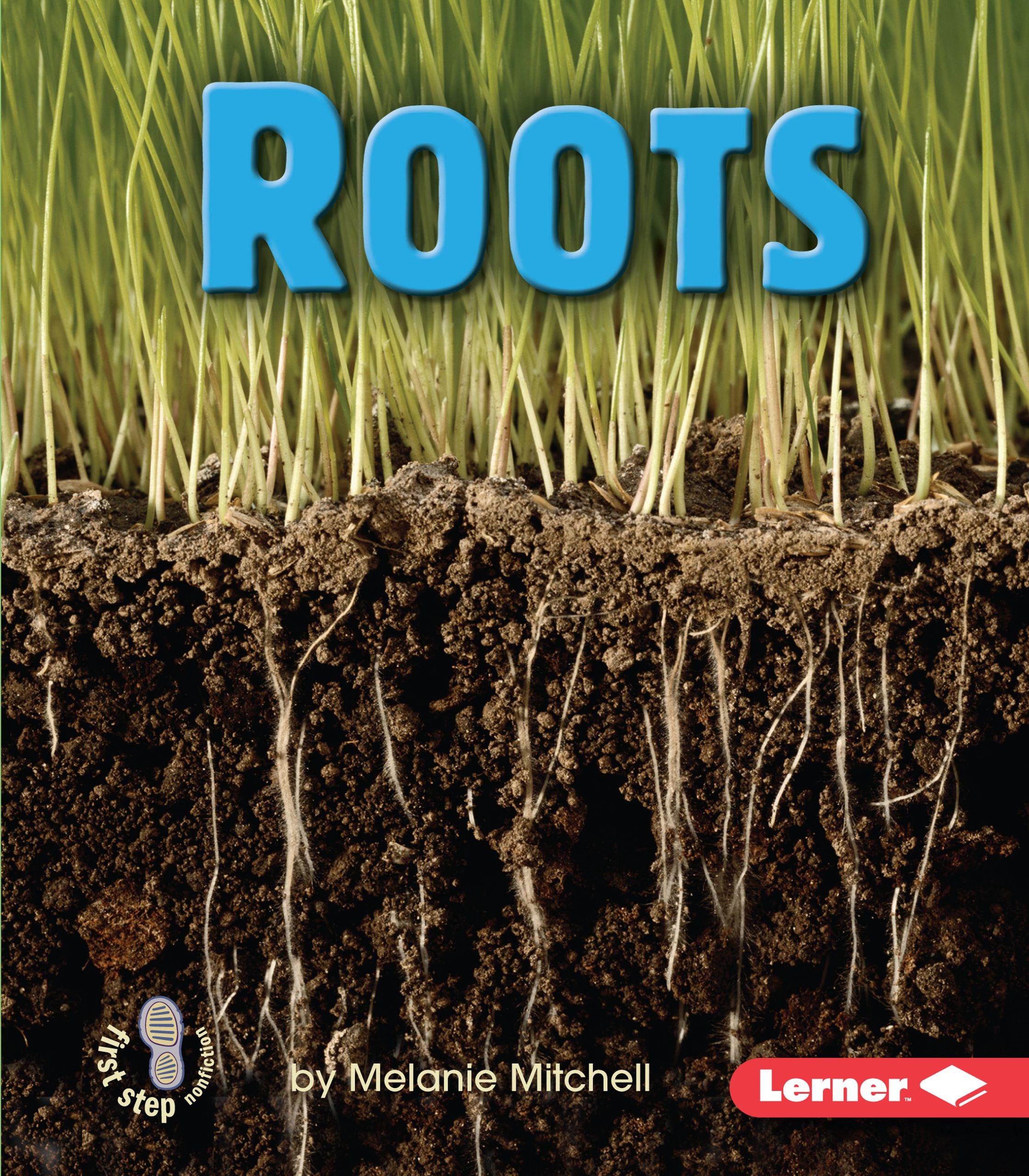 Roots (First Step Nonfiction) (First Step Nonfiction: Parts of Plants)