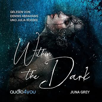 Within the Dark Hörbuch von Juna Grey episode artwork
