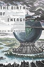 The Birth of Energy: Fossil Fuels, Thermodynamics, and the Politics of Work (Elements)