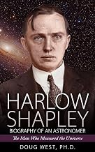 Harlow Shapley - Biography of an Astronomer: The Man Who Measured the Universe