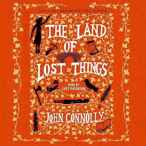 The Land of Lost Things: A Novel (The Book of Lost Things, Book 2)