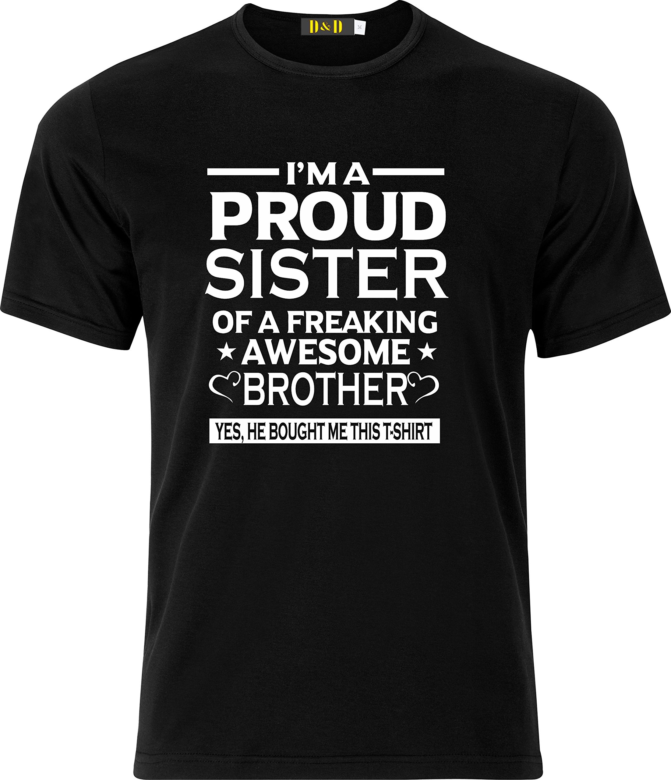 Magic Moments Unisex Black Im The Proud Brother Of A Freaking Awesome Sister Yes She Bought Me This T Shirt (Medium, )