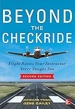 Beyond the Checkride: Flight Basics Your Instructor Never Taught You, Second Edition