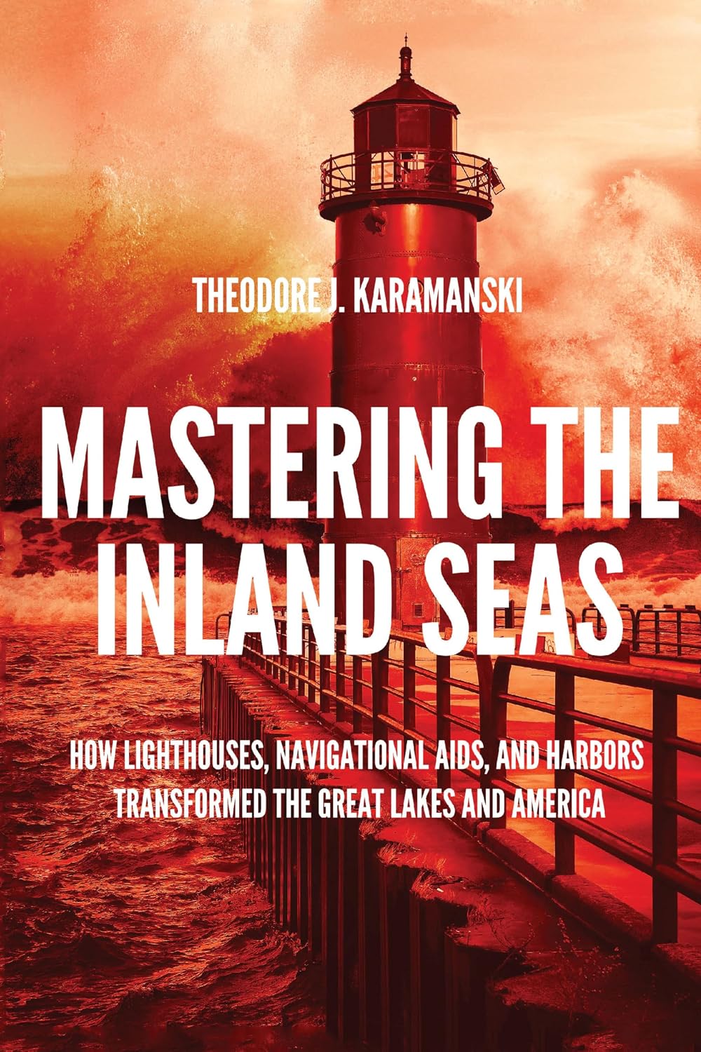 Mastering the Inland Seas: How Lighthouses, Navigational Aids, and Harbors Transformed the Great Lakes and America