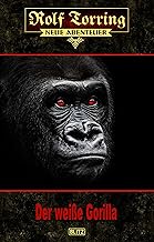 Rolf Torring - Neue Abenteuer 30: Der weiße Gorilla (Rolf Torring – Neue Abenteuer)
