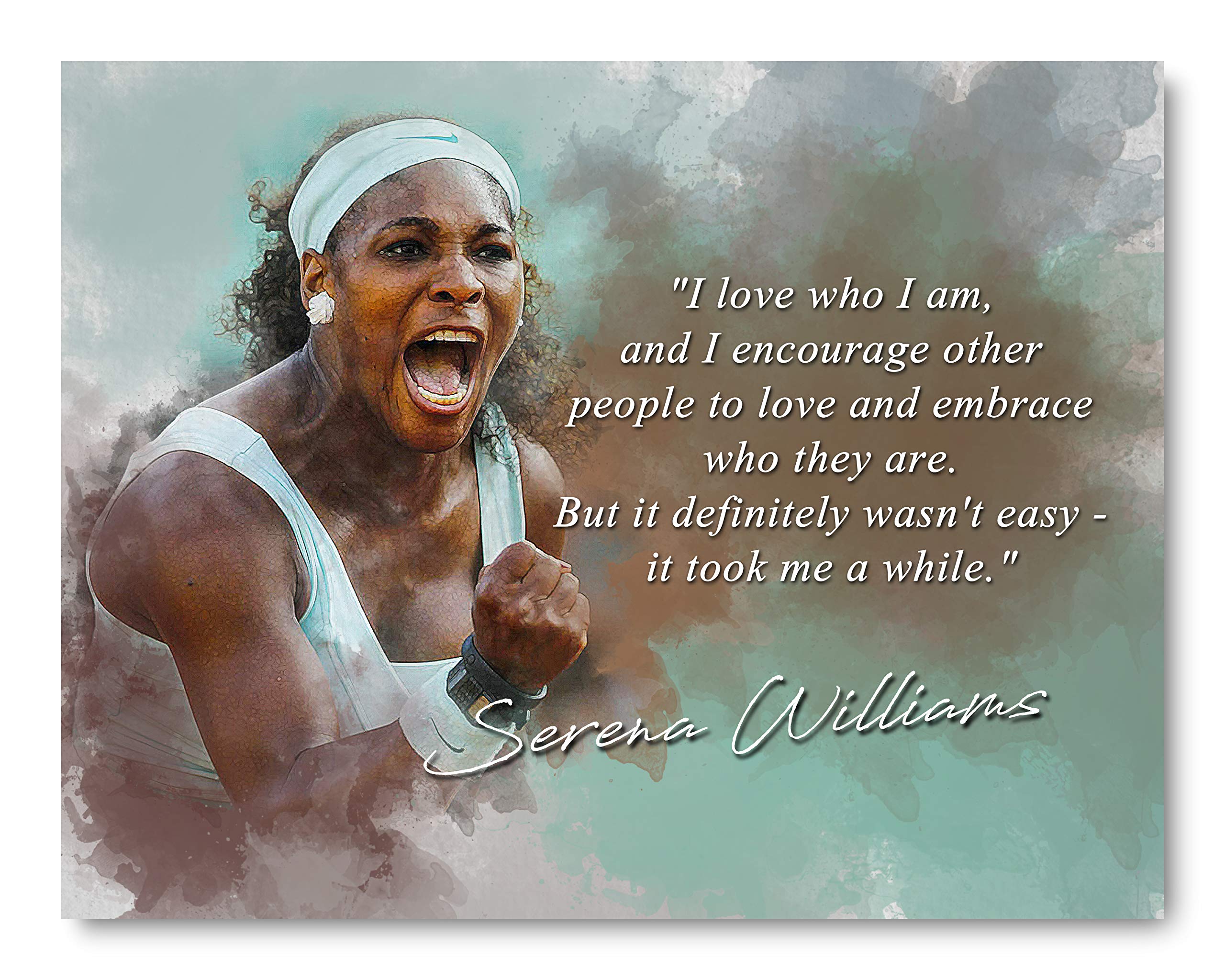 Embrace Who You are Serena Williams Inspirational Quote - 8 x 10 Unframed Print - Wall Art for Locker Rooms, Offices, Classrooms - Stunning Gift for Tennis Players, Coaches and Fans