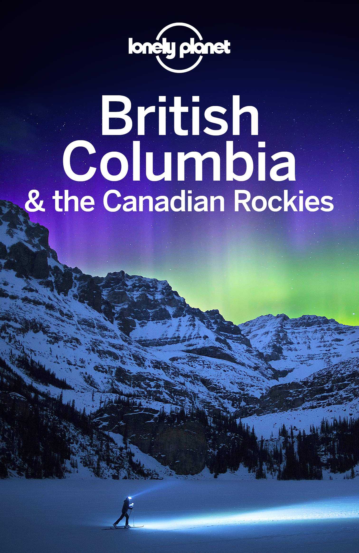 Lonely Planet British Columbia & the Canadian Rockies (Travel Guide)