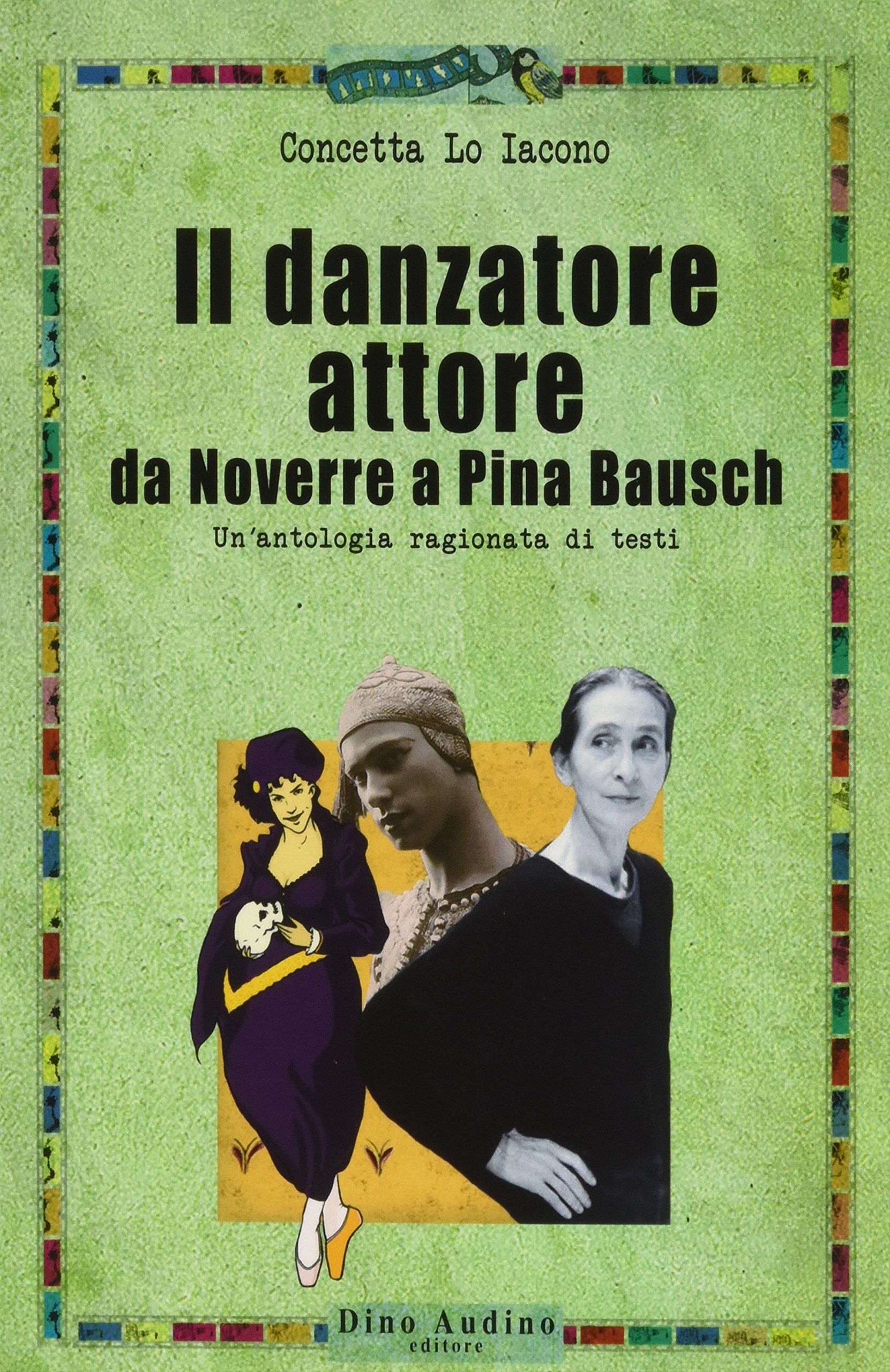 Il danzatore attore. Da Noverre a Pina Bausch. Studi e fonti. Ediz. illustrata