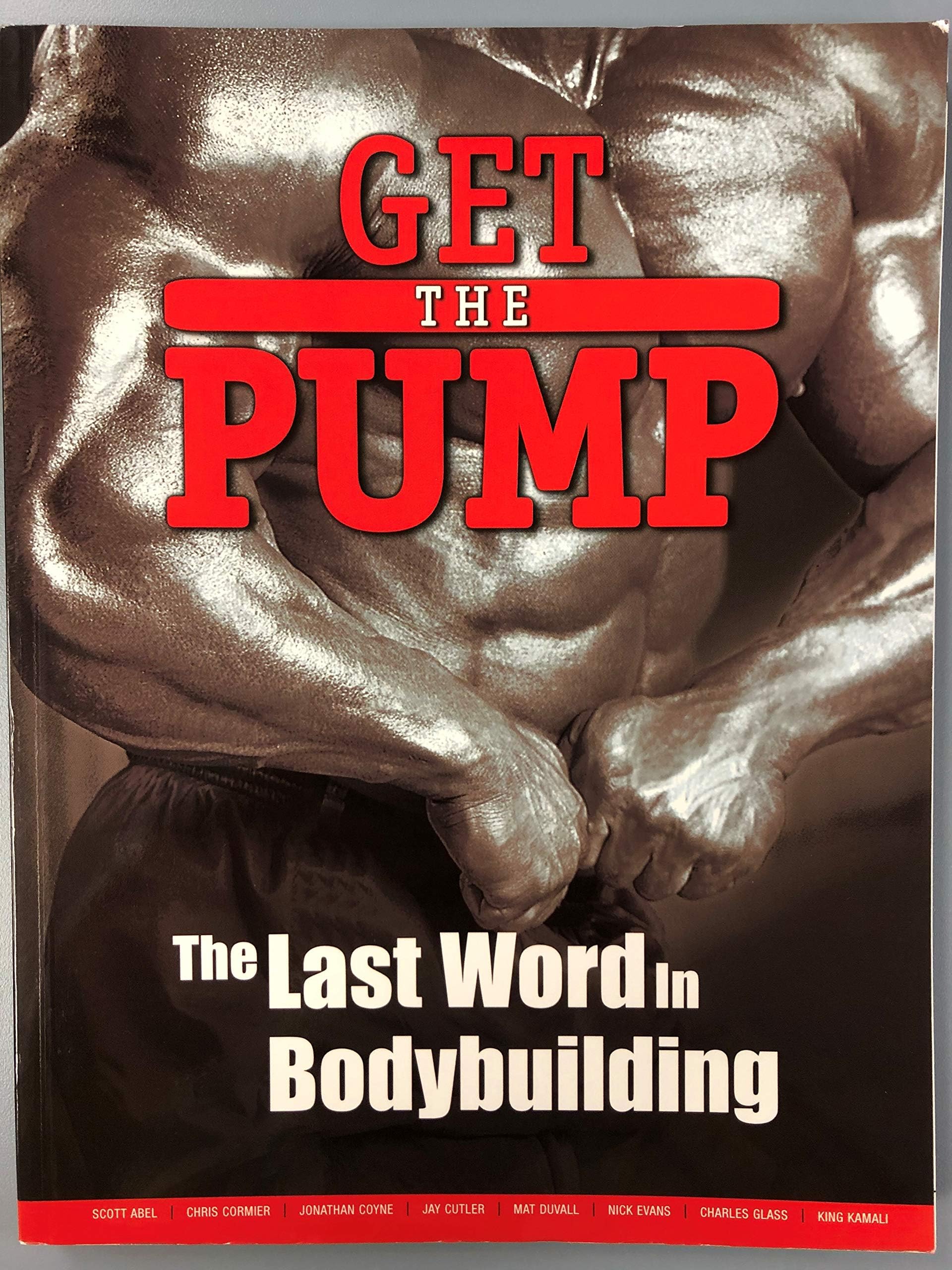 Get the Pump: The Last Word in Bodybuilding