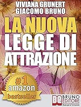 LA NUOVA LEGGE DI ATTRAZIONE. Come Mettere in Pratica la Legge di Attrazione e Trasformare i Tuoi Sogni in Obiettivi Concreti e Realizzabili: Legge dell'Attrazione ... in Pratica. Strumenti e Guida Step by Step. Formato=Formato Kindle
