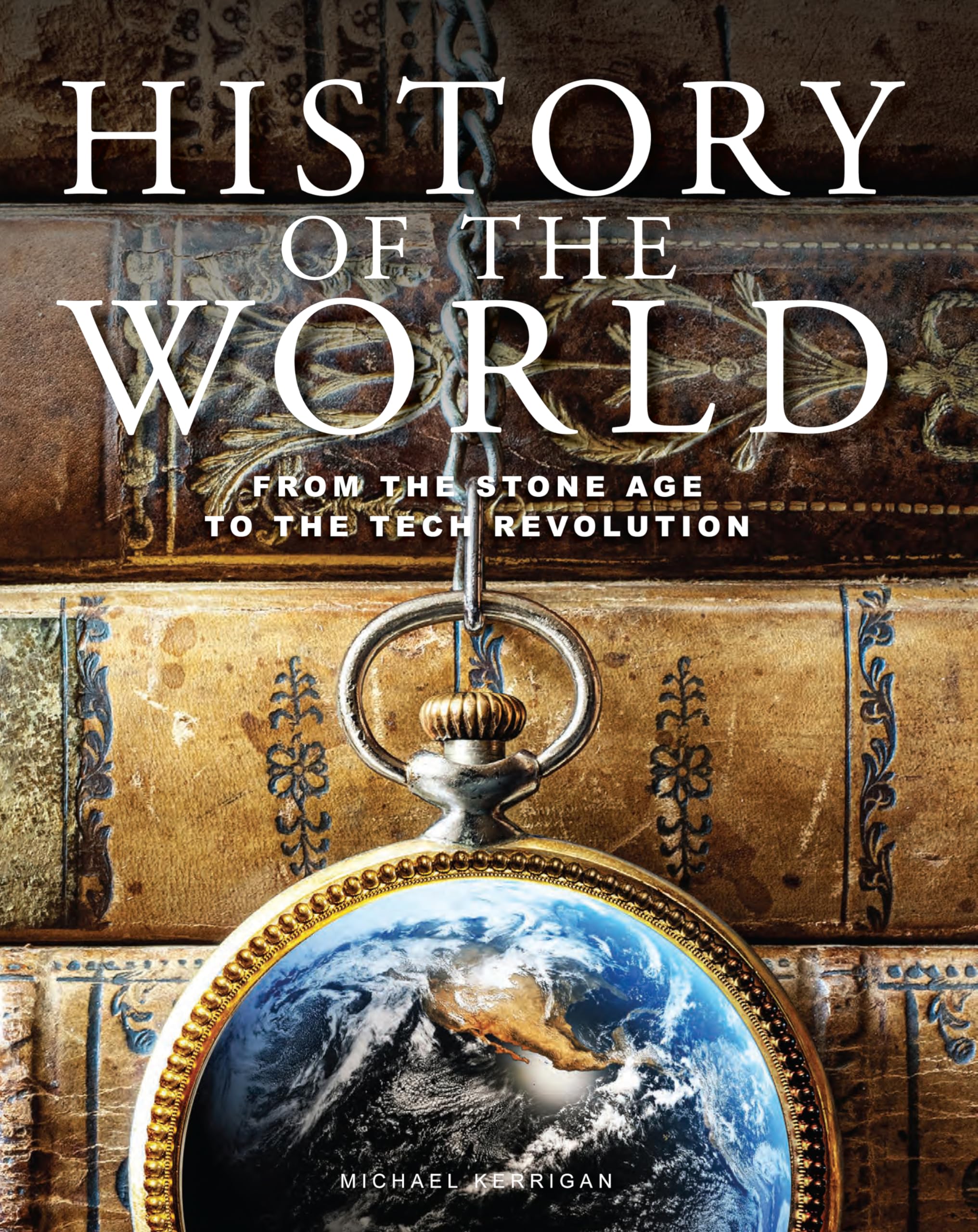 History of the World: From the Stone Age to the Tech Revolution (Encyclopedias)