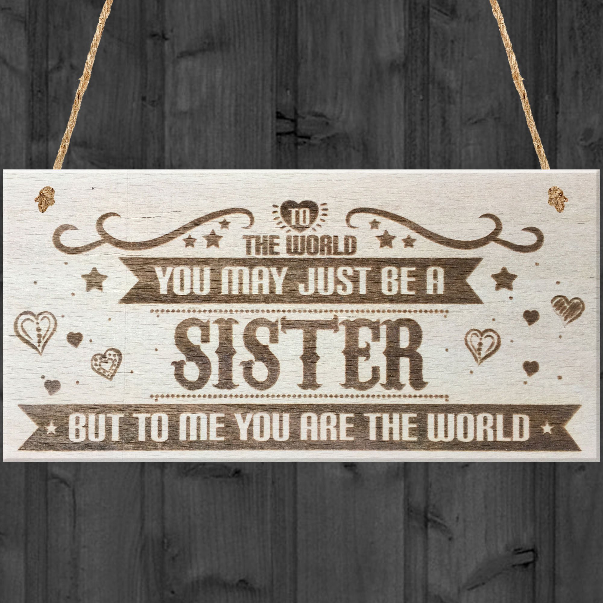 Red Ocean To The World You May Just Be A Sister But To Me You Are The World Wooden Hanging Plaque Love Gift Sign Friendship Present