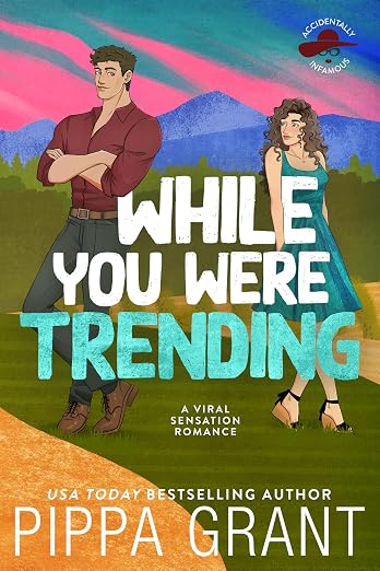 While You Were Trending: A Viral Sensation Romance (Accidentally Infamous Book 2)