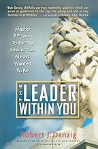 The Leader Within You: Master 9 Powers To Be The Leader You Always Wanted To Be