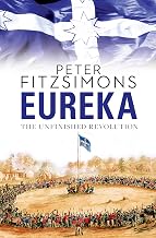 Eureka: The Unfinished Revolution: from the author of The Opera House, Batavia and Mutiny on the Bounty