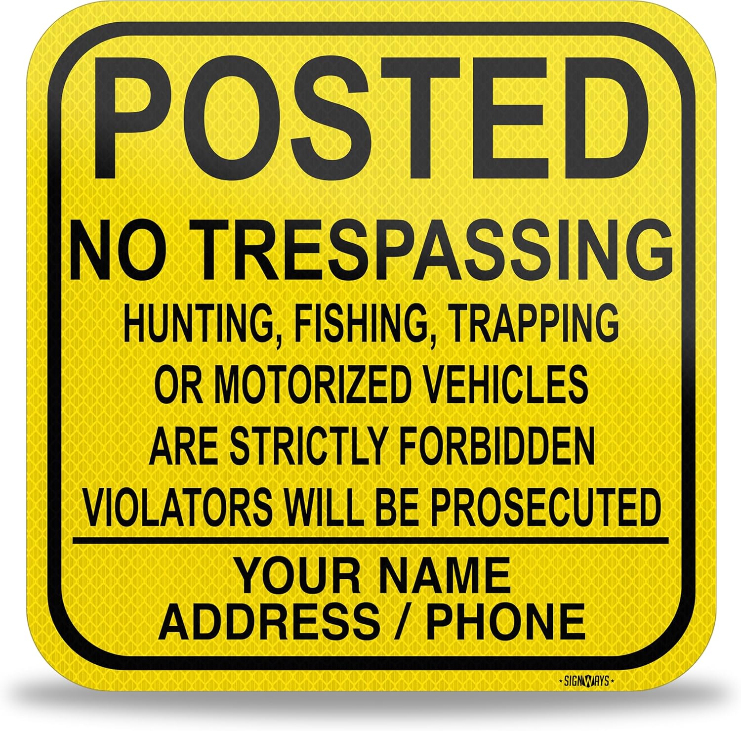 SignWays Customizable Posted Signs | No Trespassing Hunting Trapping Fishing Motorized Vehicles With Your Name Address Phone Number | Aluminum Weatherproof Made in USA SignWays | Yellow/Black 12x12”