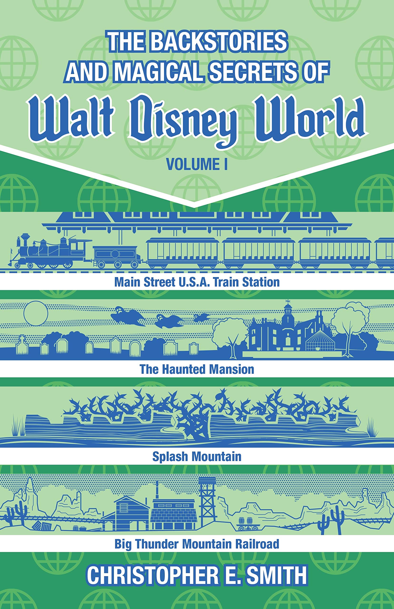 The Backstories and Magical Secrets of Walt Disney World: Main Street, U.S.A., Liberty Square, and Frontierland (Disney Backstories)