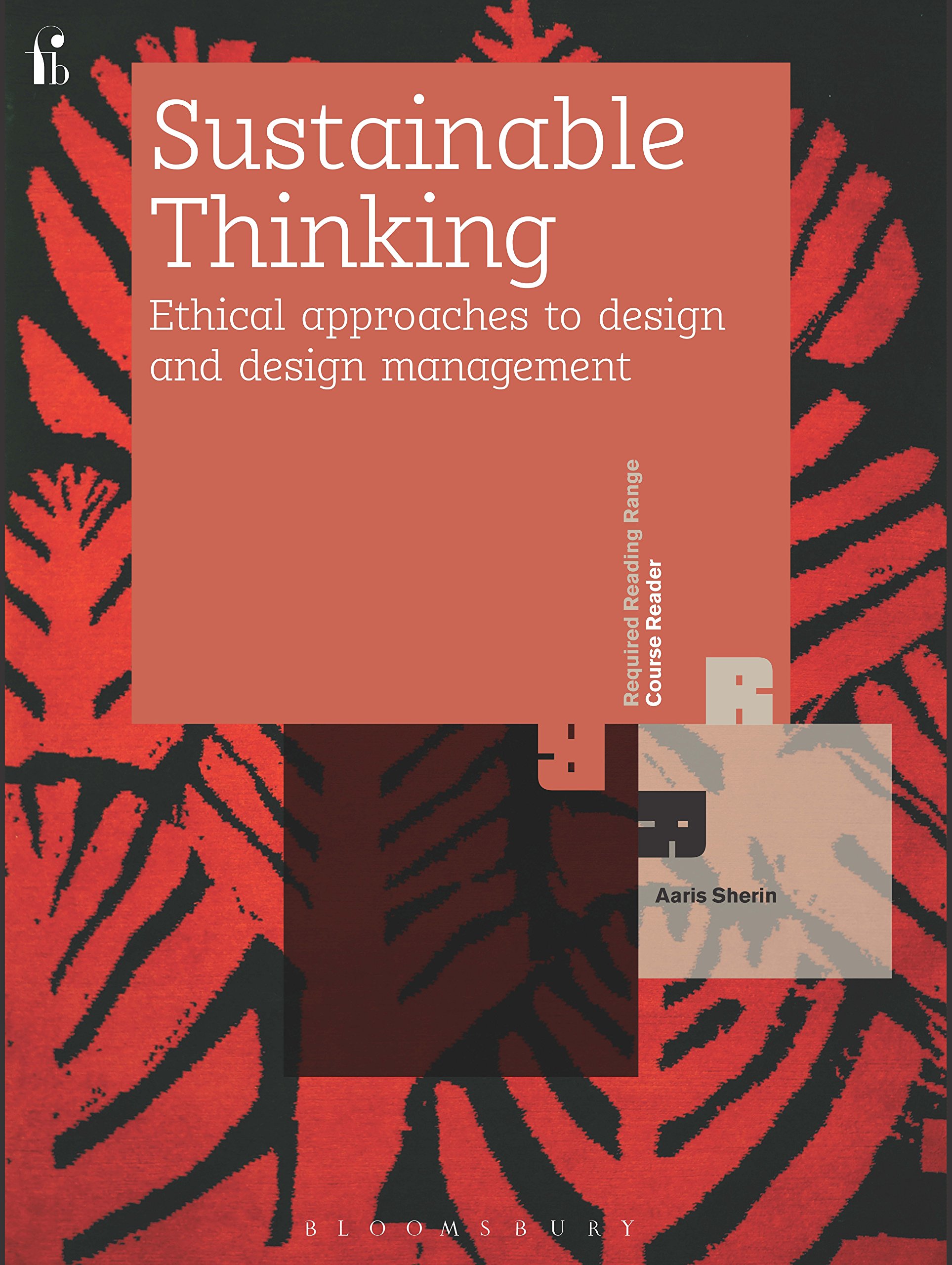 Sustainable Thinking: Ethical Approaches to Design and Design Management (Required Reading Range)