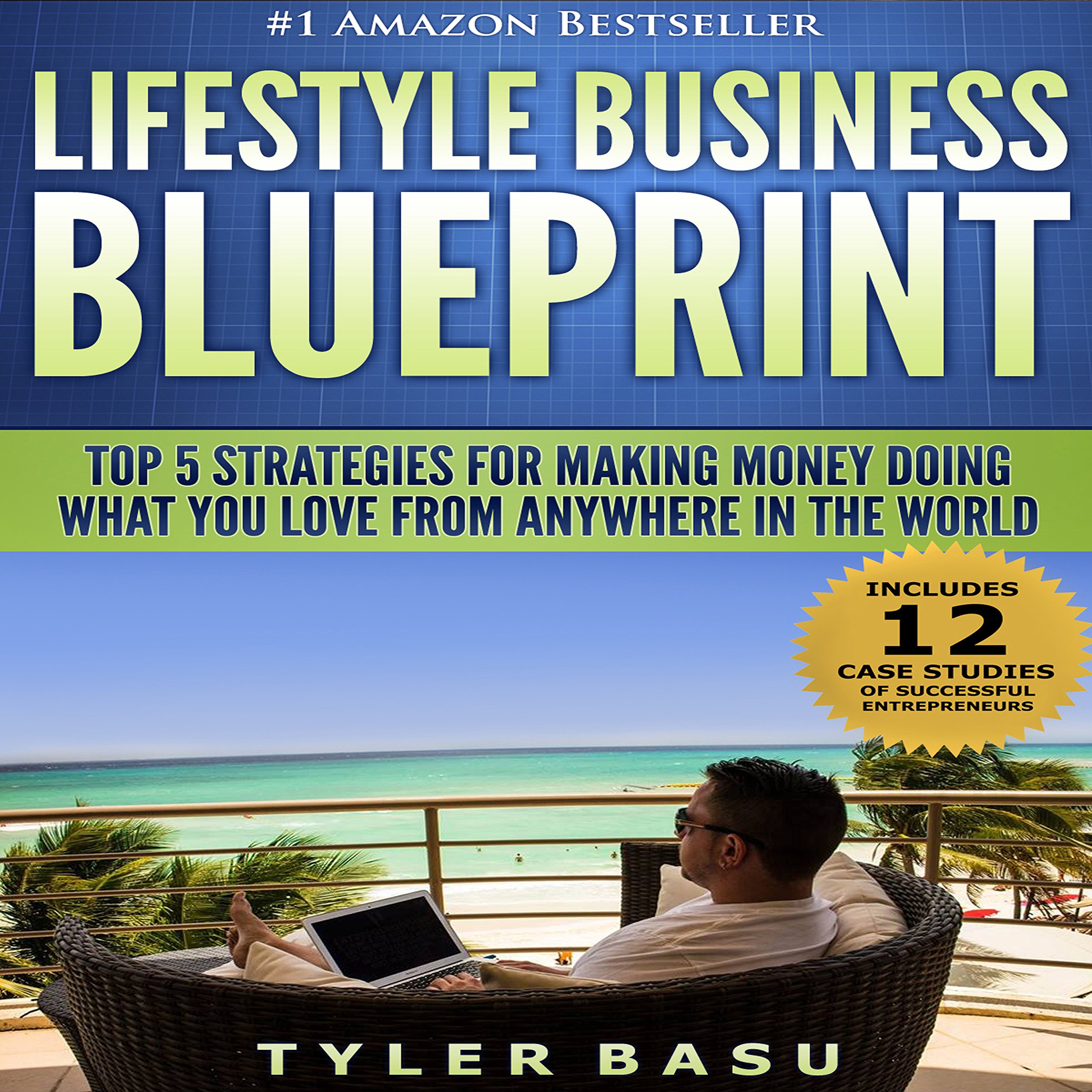 Cover art for Lifestyle Business Blueprint: Top 5 Strategies for Making Money Doing What You Love from Anywhere in the World
