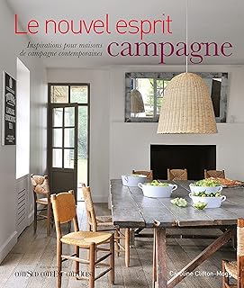Le nouvel esprit campagne: inspirations pour maisons de campagne contemporaines