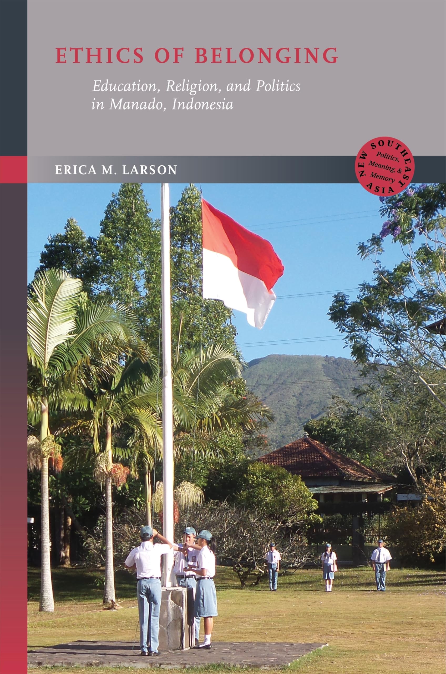Ethics of Belonging – Education, Religion, and Politics in Manado, Indonesia