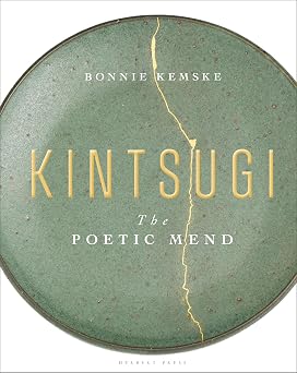 Kintsugi The Poetic Mend
