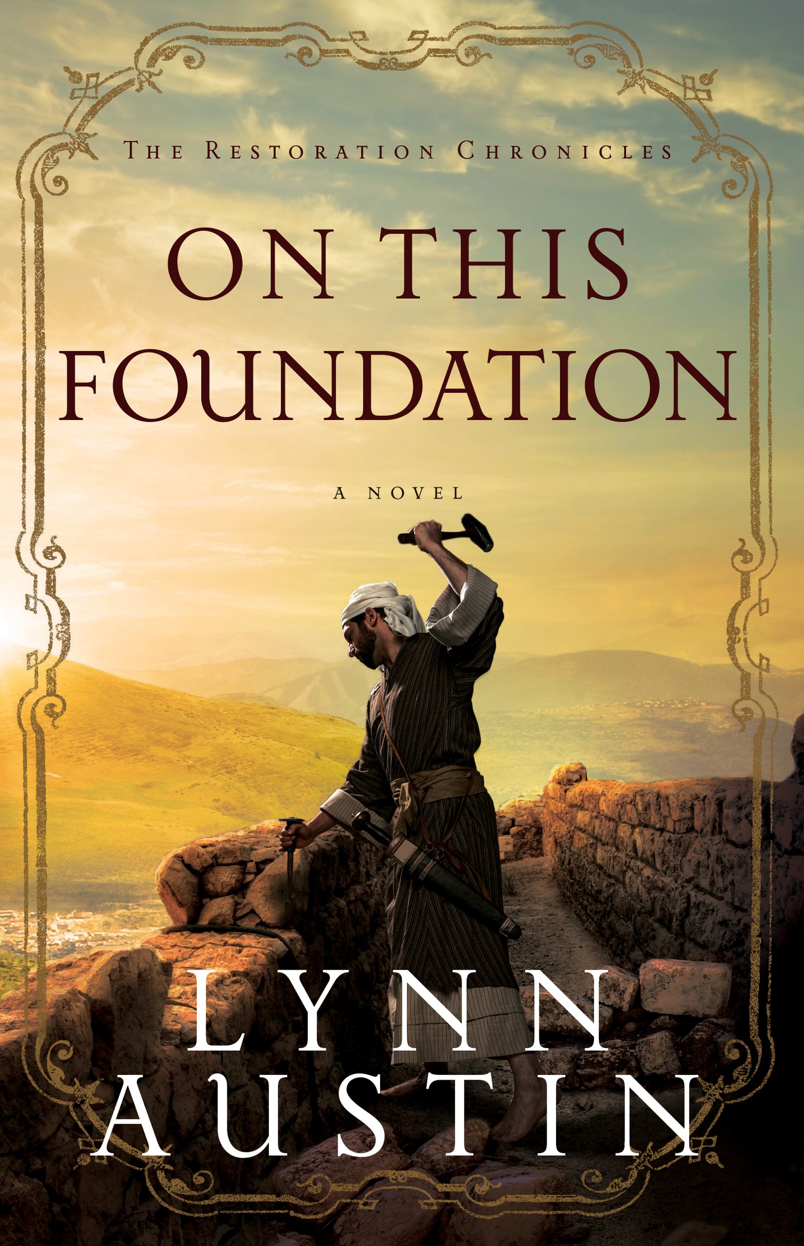 On This Foundation (The Restoration Chronicles Book #3): (A Biblical Ancient World Novel about Nehemiah)