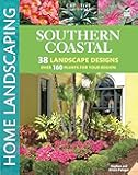 Southern Coastal Home Landscaping (Creative Homeowner) 38 Landscape Designs using Over 160 Plants Best Suited to the Salt Air of the AL, GA, FL, LA, MS, SC, & TX Coast, with 375 Photos & Illustrations