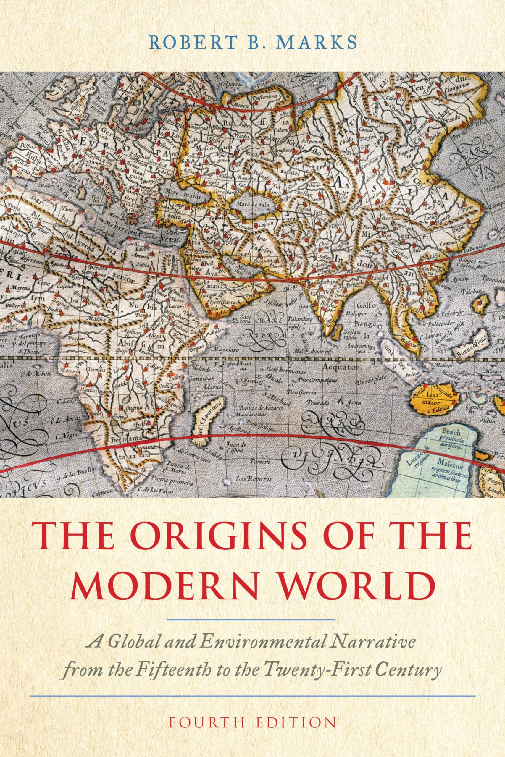 The Origins of the Modern World: A Global and Environmental Narrative from the Fifteenth to the Twenty-First Century (World Social Change)