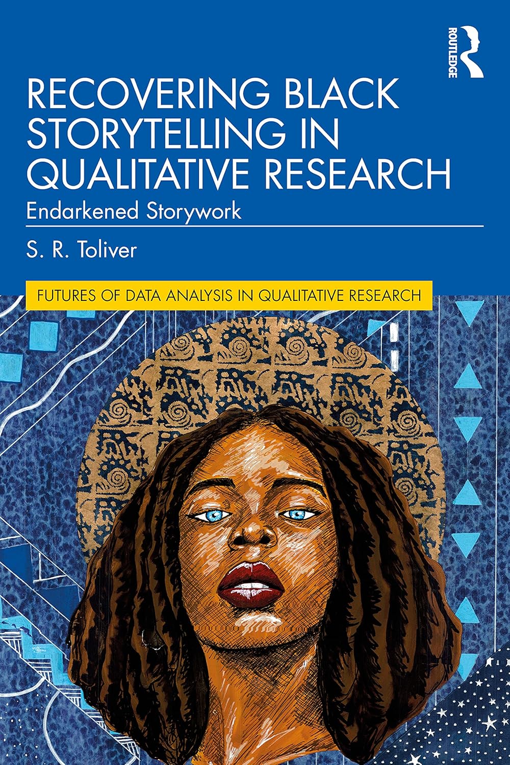Recovering Black Storytelling in Qualitative Research (Futures of Data Analysis in Qualitative Research)      1st Edition
