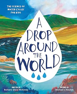 A Drop Around the World: Water Cycle Book for Kids - Earth Science Adventure (Nature Books Ages 5-12)