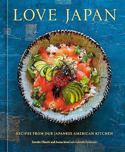 Love Japan Recipes from our Japanese American Kitchen A Cookbook
