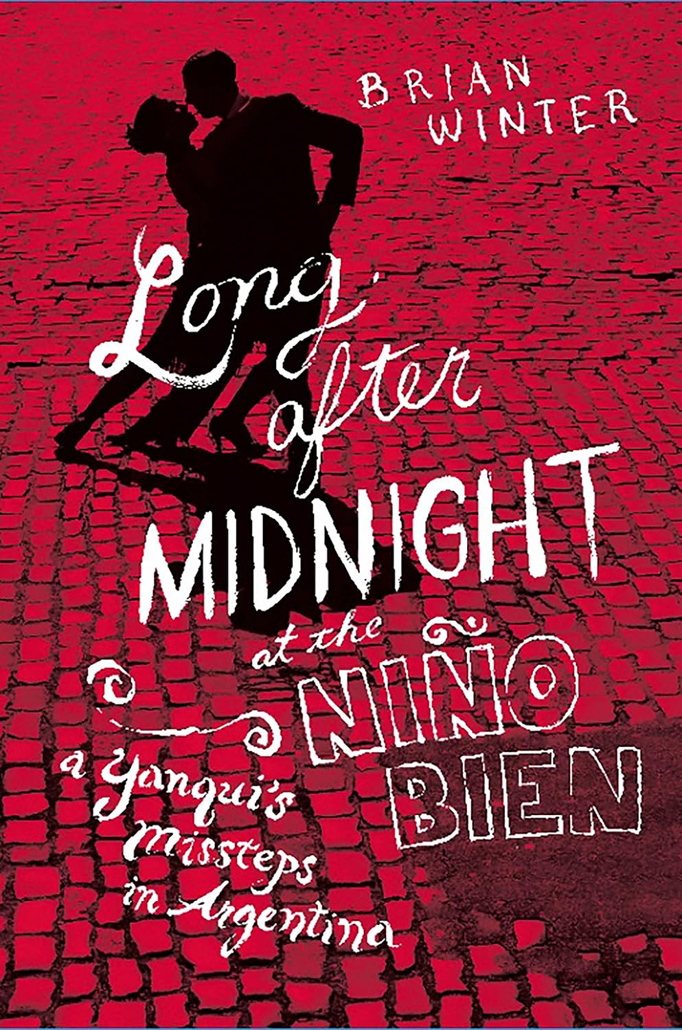 Long After Midnight at the Nino Bien: A Yanqui's Missteps in Argentina