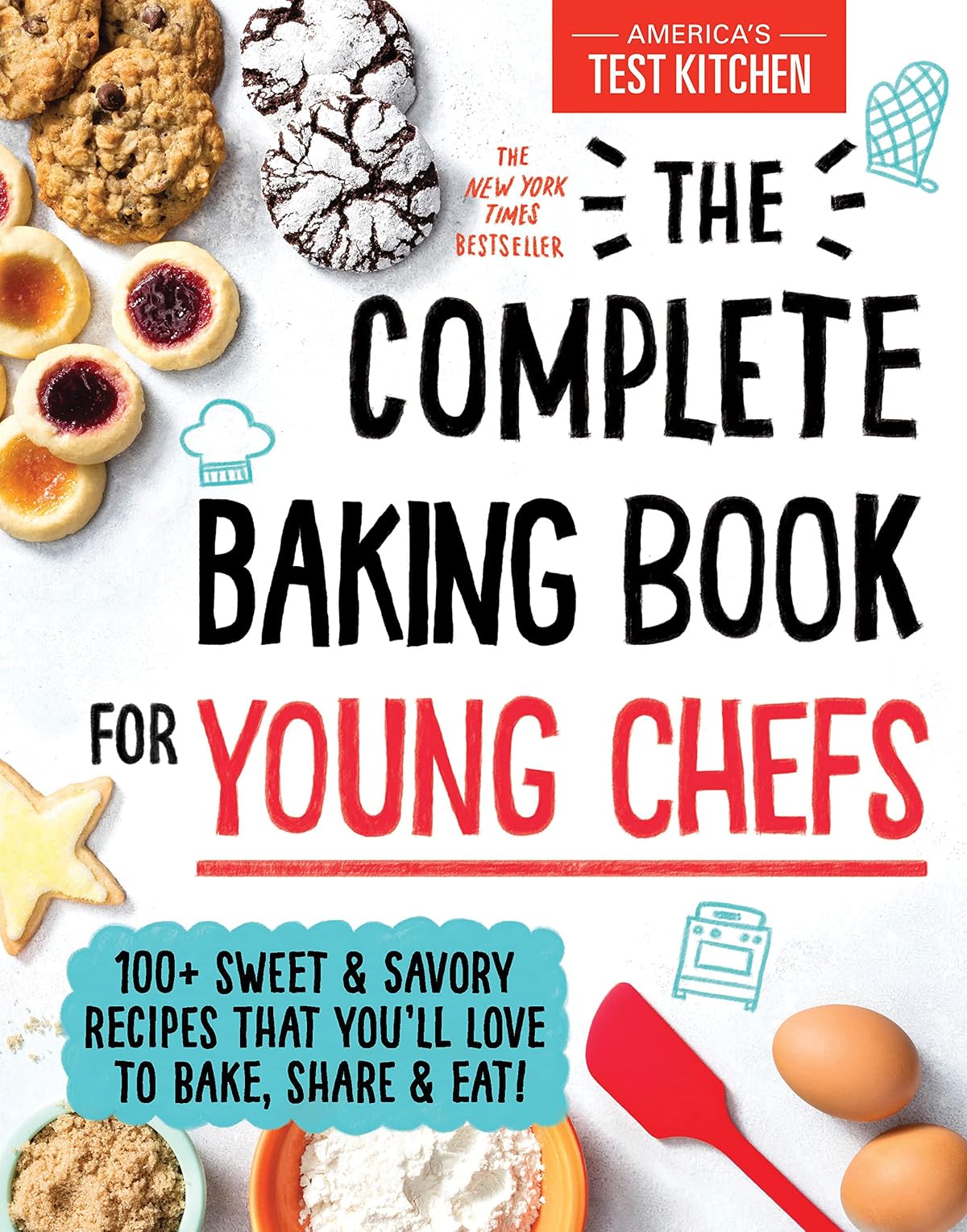 The Complete Baking Book for Young Chefs: 100+ Sweet and Savory Recipes that