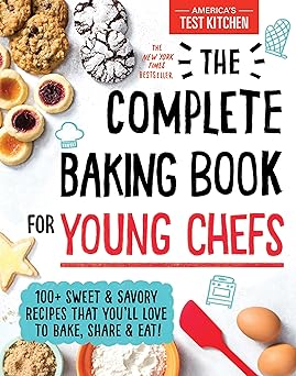 The Complete Baking Book for Young Chefs: 100+ Sweet and
