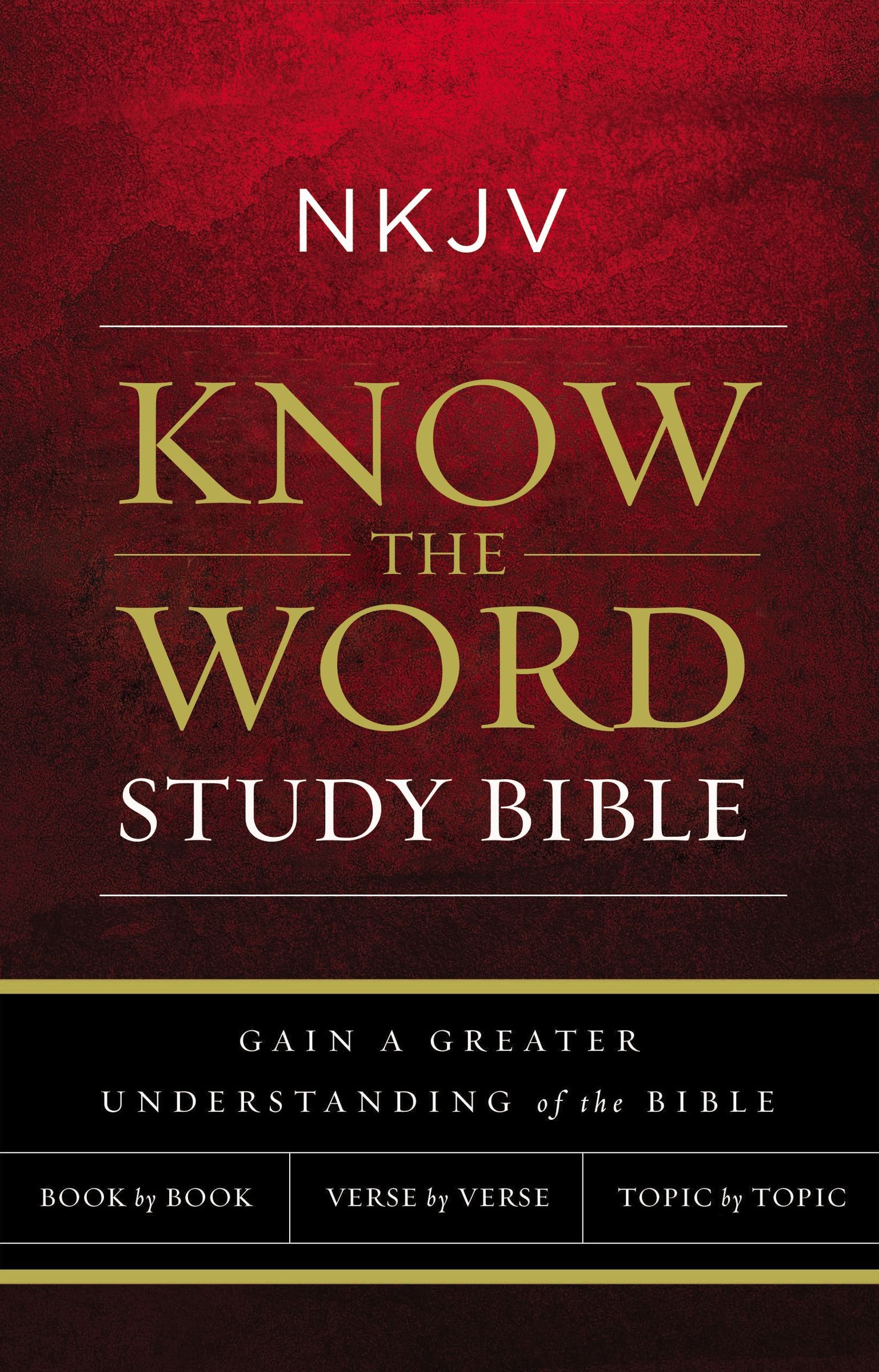 NKJV, Know The Word Study Bible, Red Letter: Gain a greater understanding of the Bible book by book, verse by verse, or topic by topic