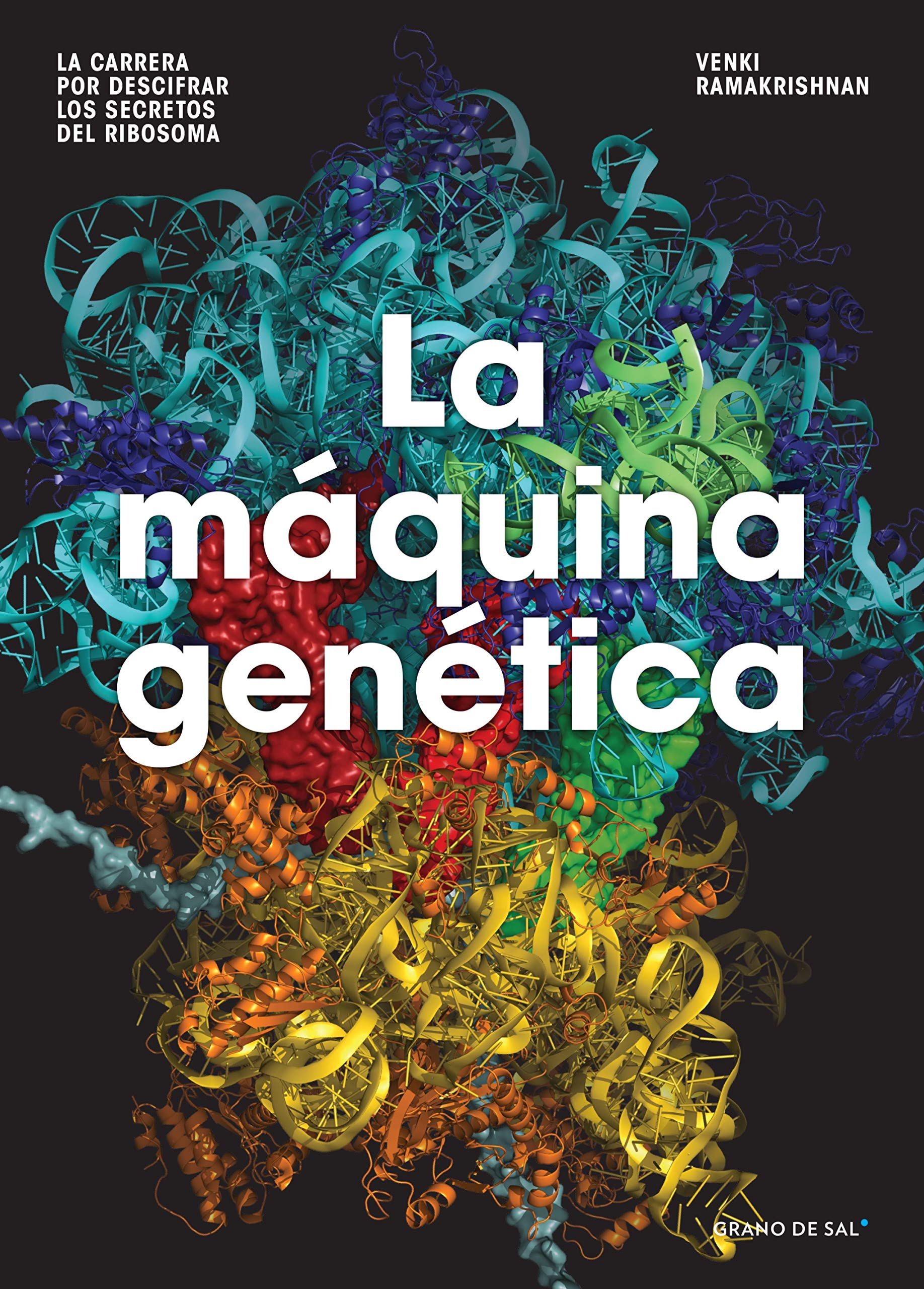 La máquina genética: La carrera por descifrar los secretos del ribosoma