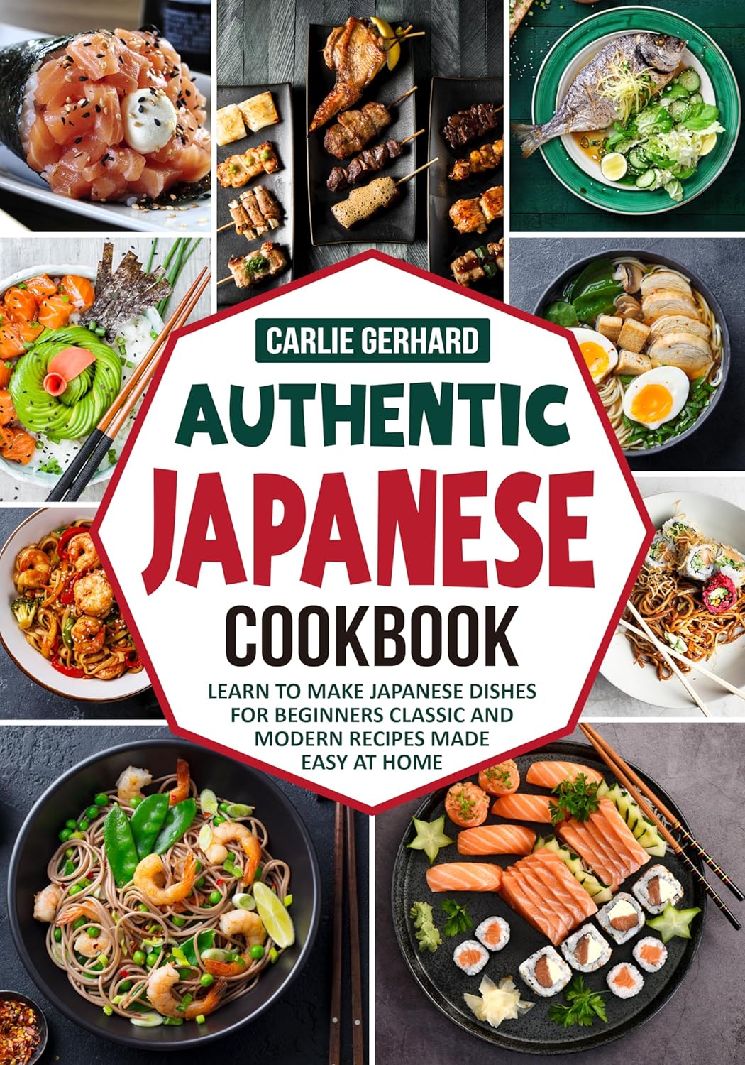 Authentic Japanese Cookbook Learn to Make Japanese Dishes
